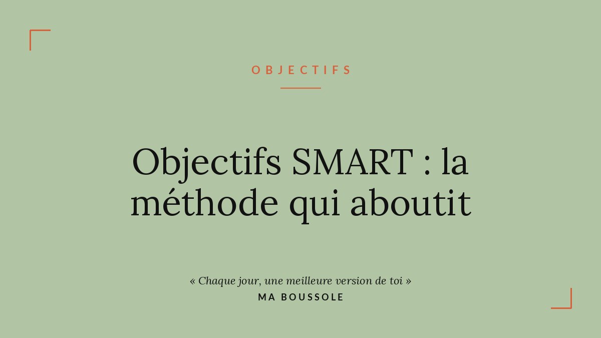 Objectifs SMART : la méthode qui transforme vos vœux en résultats réels