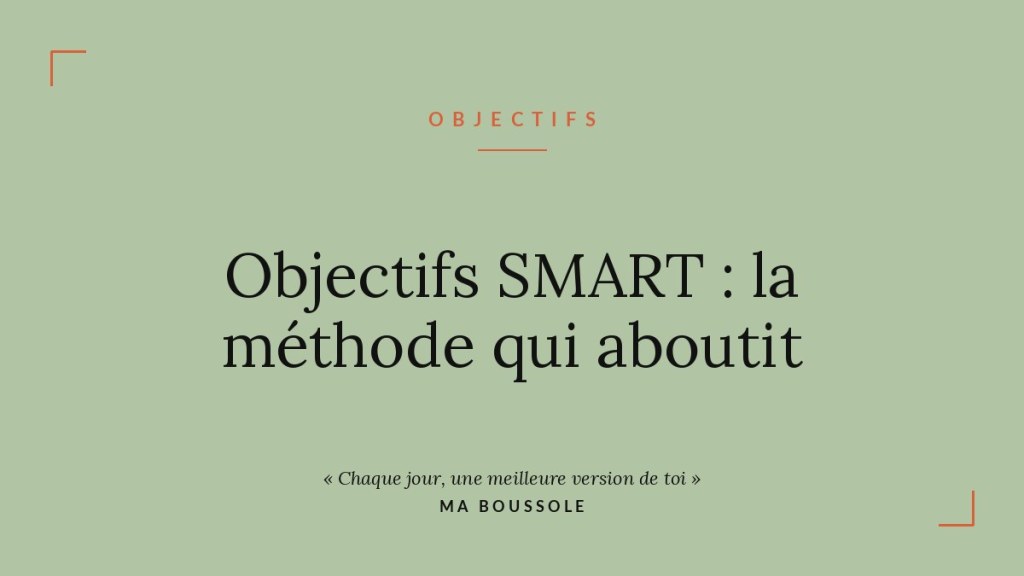 Objectifs SMART : la méthode qui transforme vos vœux en résultats&nbsp;réels