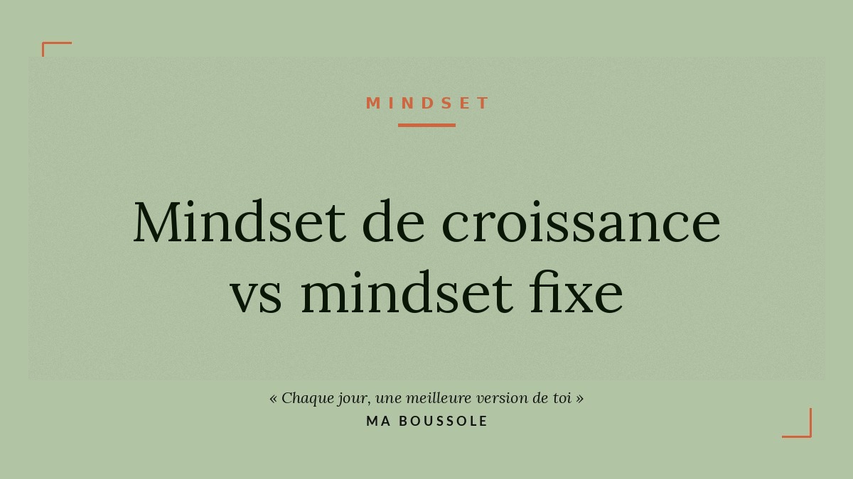 Mindset de croissance vs mindset fixe : comment changer de regard sur l’échec