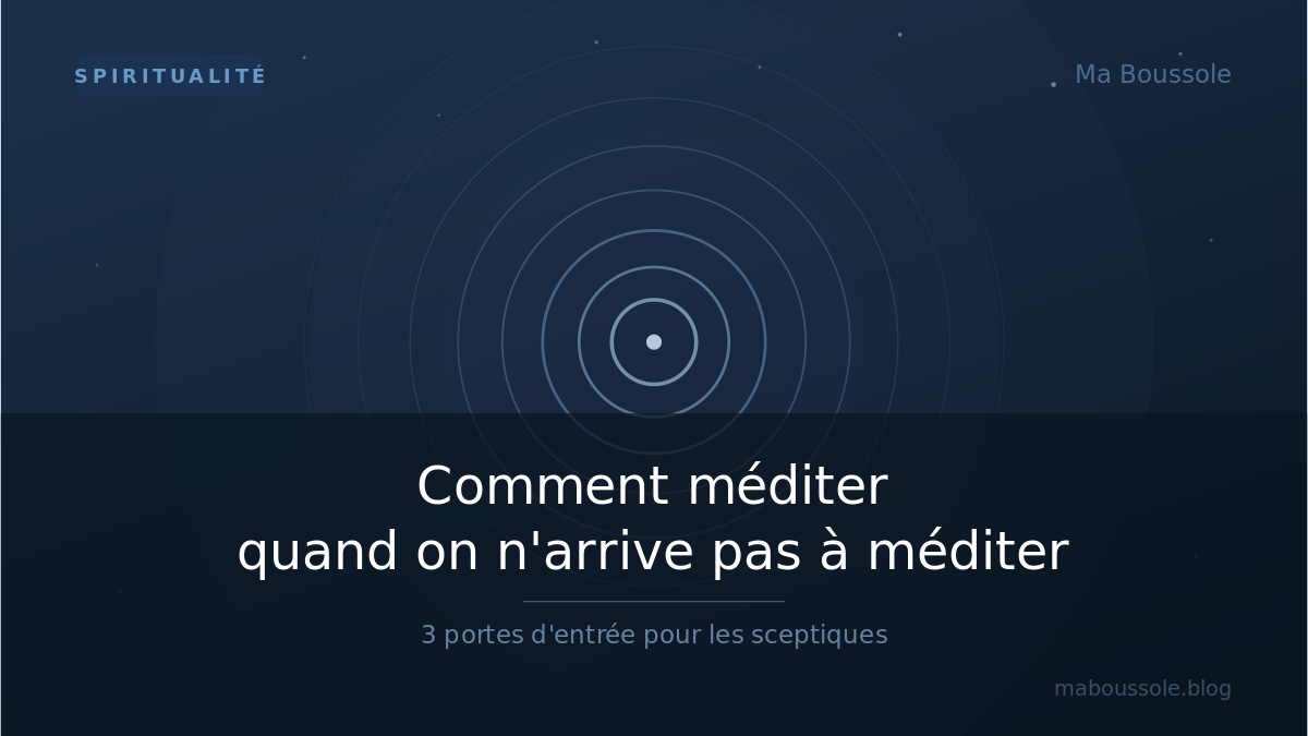 Comment méditer quand on n’arrive pas à méditer